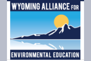 Wyoming Alliance for Environmental Education (WyAEE)